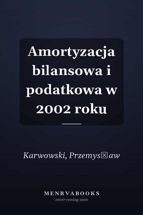 Amortyzacja bilansowa i podatkowa w 2002 roku