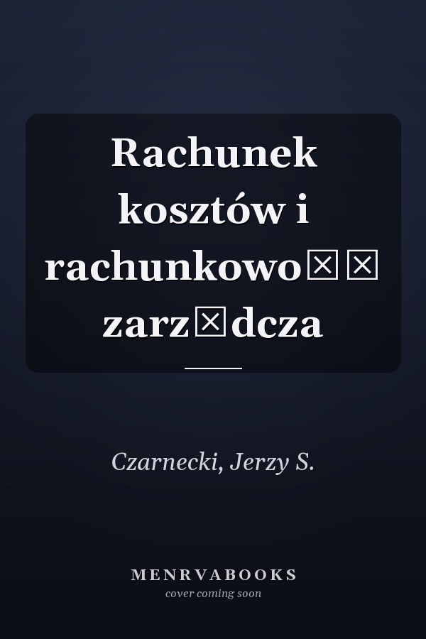 Rachunek kosztów i rachunkowość zarządcza