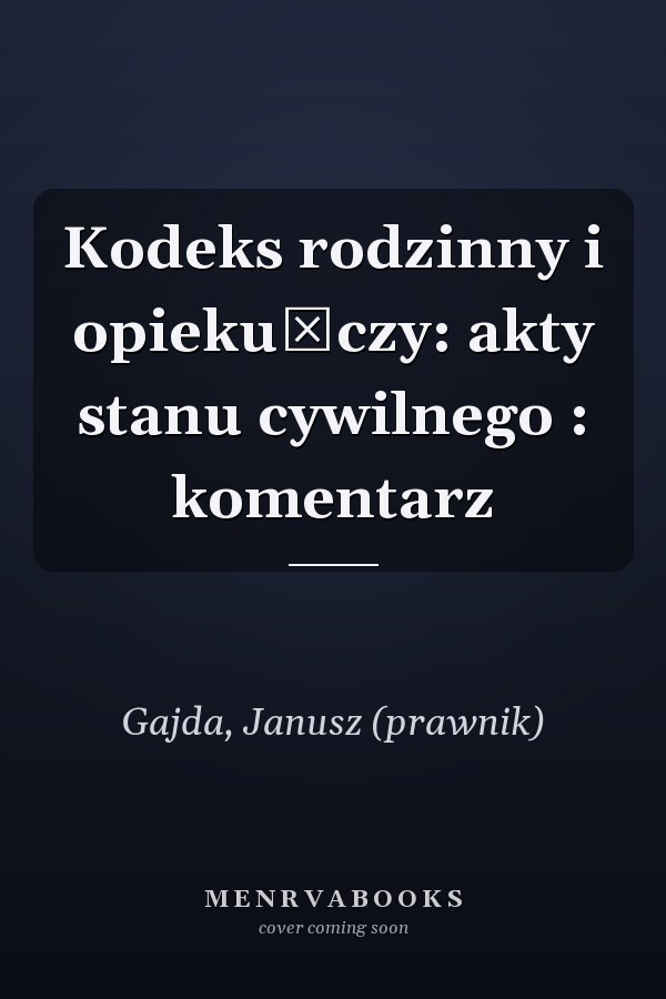 Kodeks rodzinny i opiekuńczy: akty stanu cywilnego : komentarz