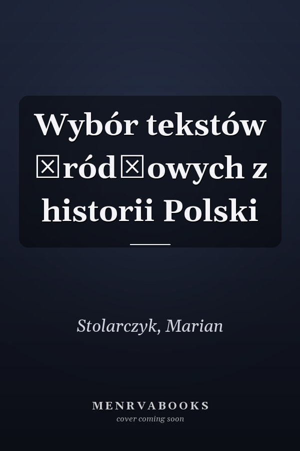 Wybór tekstów źródłowych z historii Polski