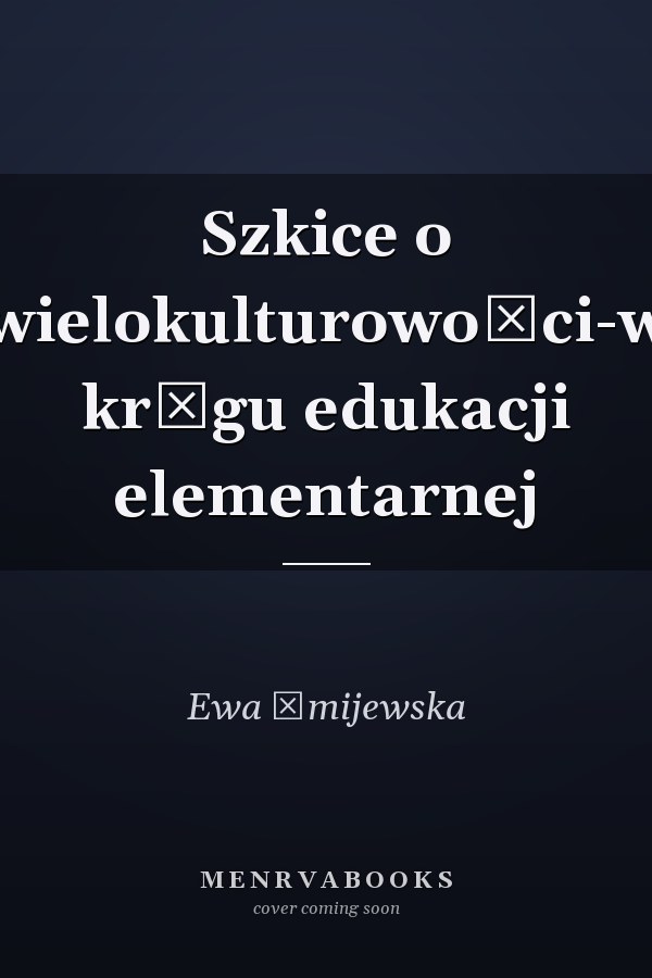 Szkice o wielokulturowości-w kręgu edukacji elementarnej