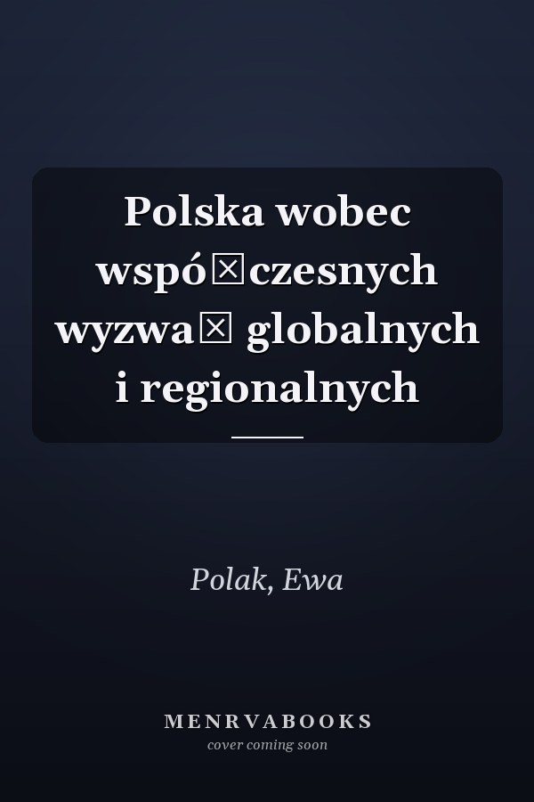 Polska wobec współczesnych wyzwań globalnych i regionalnych