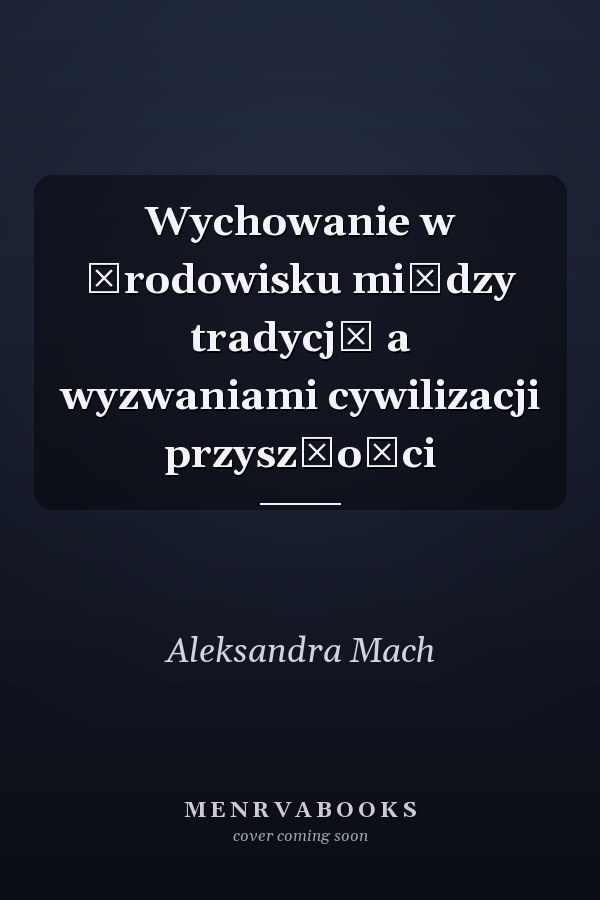 Wychowanie w środowisku między tradycją a wyzwaniami cywilizacji przyszłości