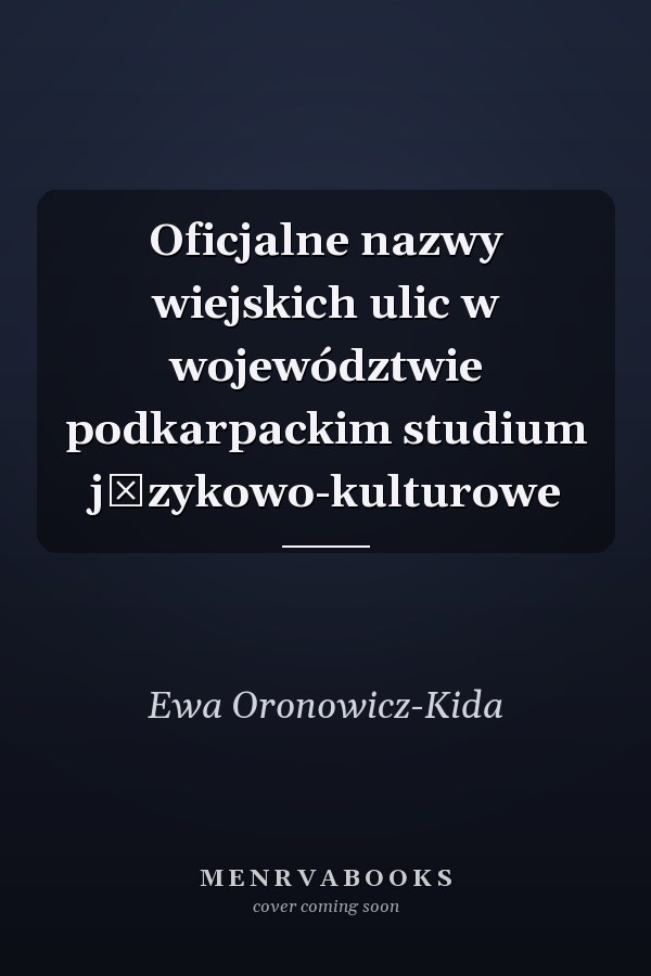 Oficjalne nazwy wiejskich ulic w województwie podkarpackim studium językowo-kulturowe