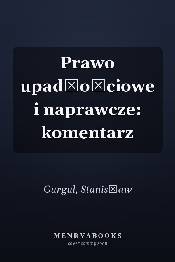 Prawo upadłościowe i naprawcze: komentarz