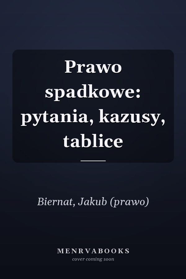 Prawo spadkowe: pytania, kazusy, tablice