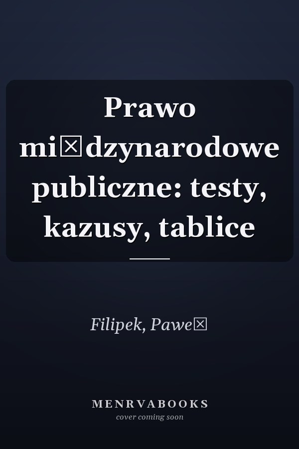 Prawo międzynarodowe publiczne: testy, kazusy, tablice