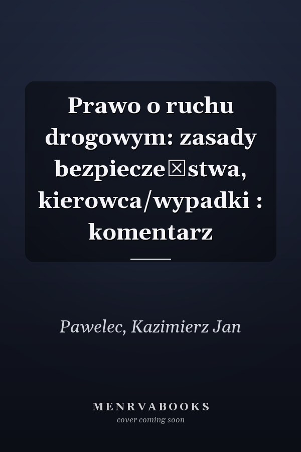 Prawo o ruchu drogowym: zasady bezpieczeństwa, kierowca/wypadki : komentarz