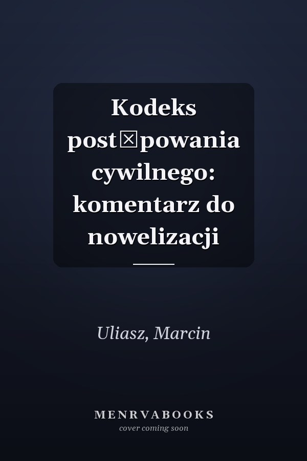 Kodeks postępowania cywilnego: komentarz do nowelizacji