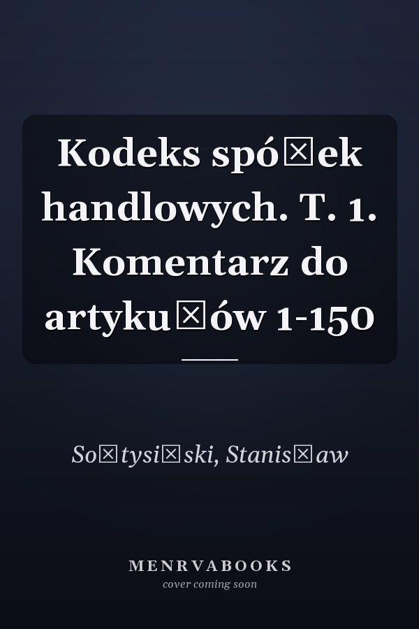Kodeks spółek handlowych. T. 1. Komentarz do artykułów 1-150