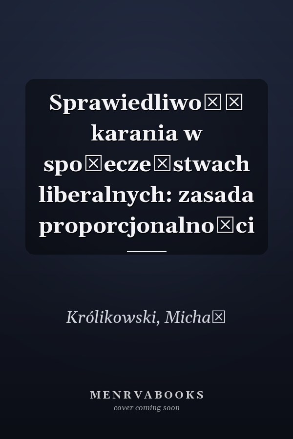 Sprawiedliwość karania w społeczeństwach liberalnych: zasada proporcjonalności