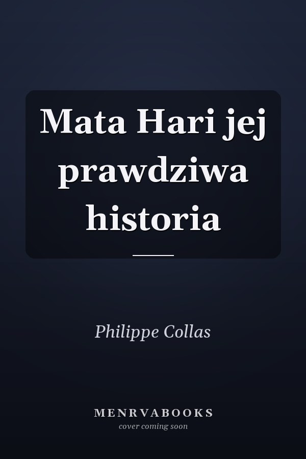 Mata Hari jej prawdziwa historia