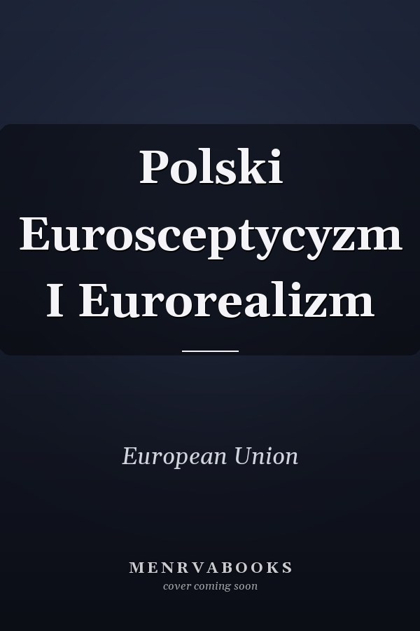 Polski Eurosceptycyzm I Eurorealizm