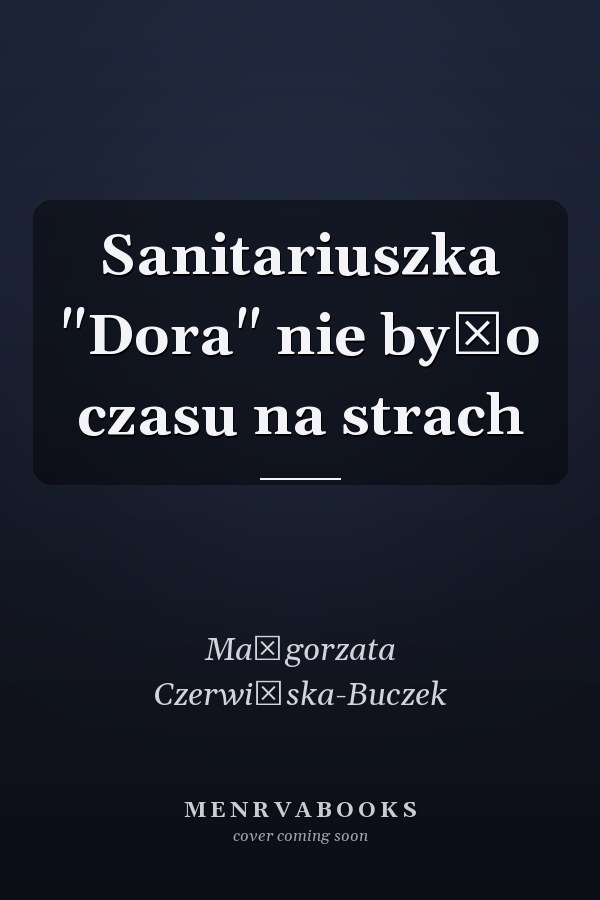 Sanitariuszka "Dora" nie było czasu na strach