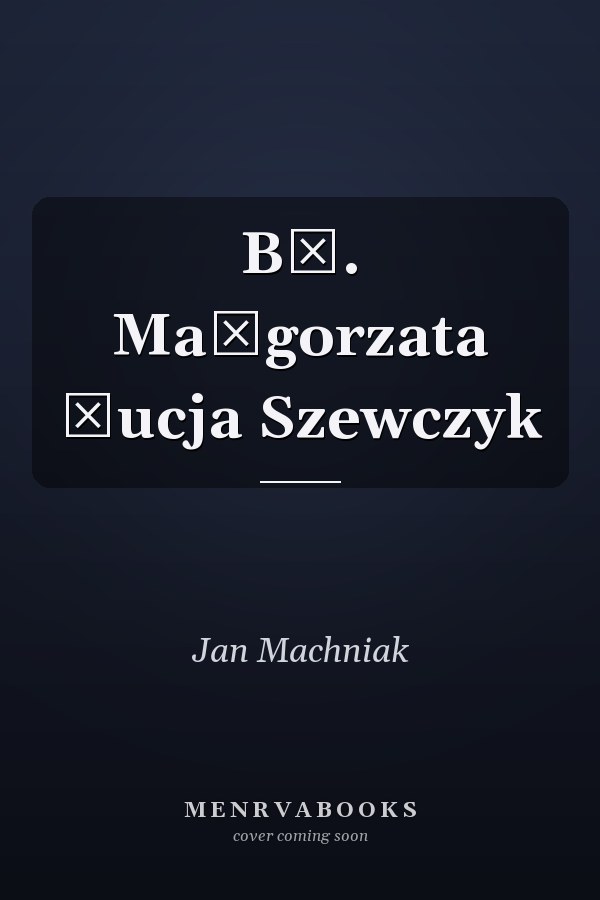 Bł. Małgorzata Łucja Szewczyk