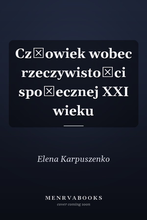 Człowiek wobec rzeczywistości społecznej XXI wieku