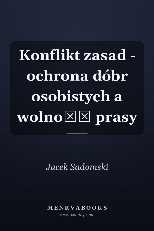 Konflikt zasad - ochrona dóbr osobistych a wolność prasy