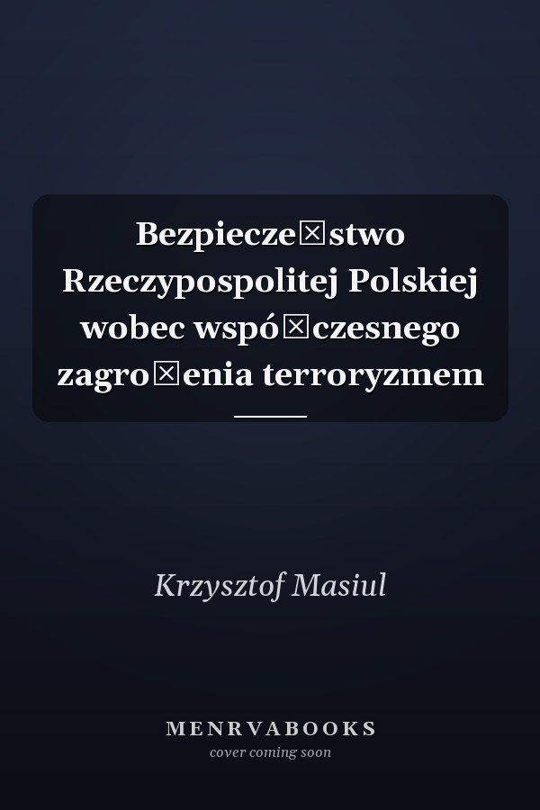 Bezpieczeństwo Rzeczypospolitej Polskiej wobec współczesnego zagrożenia terroryzmem