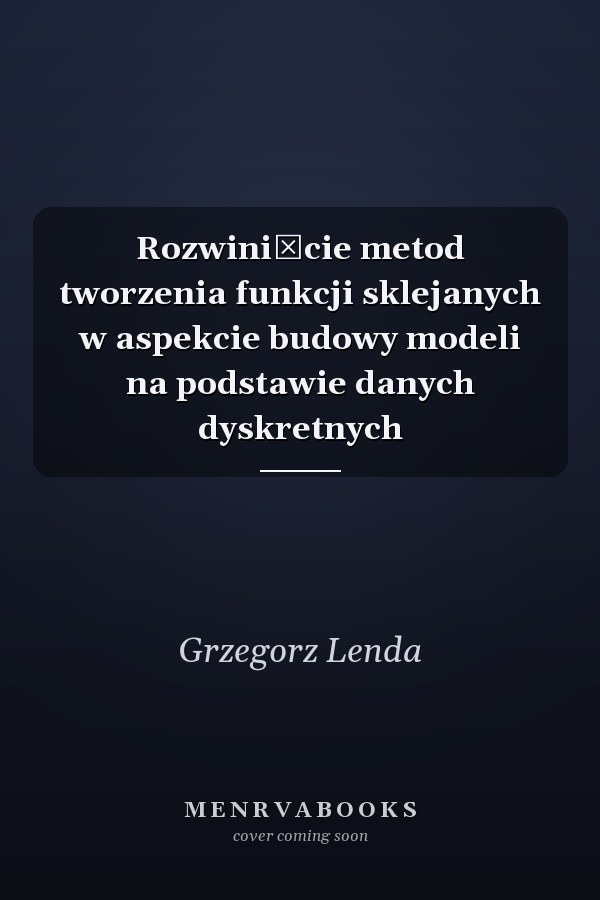 Rozwinięcie metod tworzenia funkcji sklejanych w aspekcie budowy modeli na podstawie danych dyskretnych