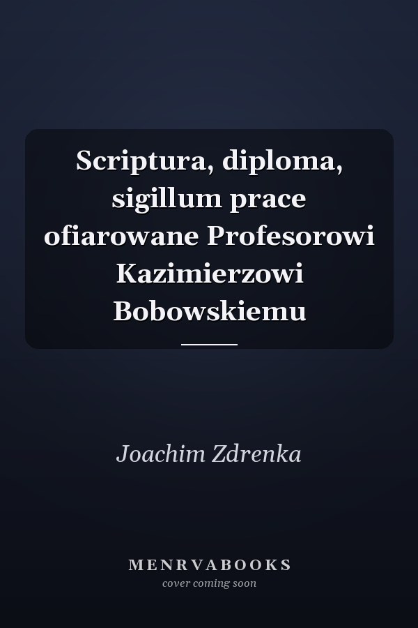 Scriptura, diploma, sigillum prace ofiarowane Profesorowi Kazimierzowi Bobowskiemu