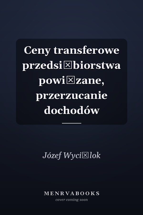 Ceny transferowe przedsiębiorstwa powiązane, przerzucanie dochodów