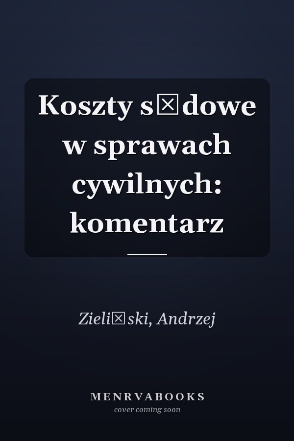 Koszty sądowe w sprawach cywilnych: komentarz