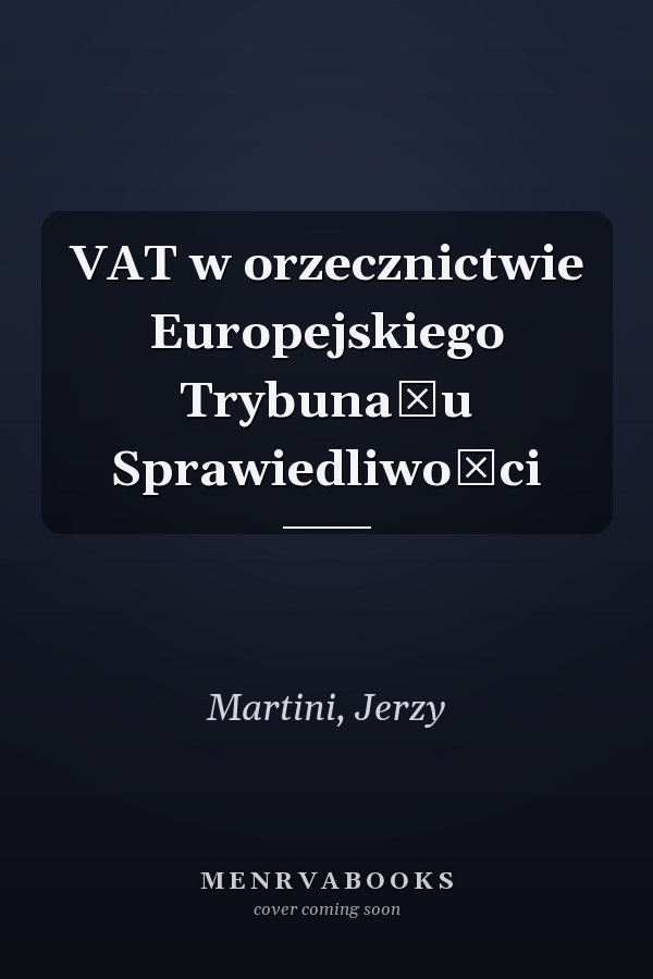 VAT w orzecznictwie Europejskiego Trybunału Sprawiedliwości
