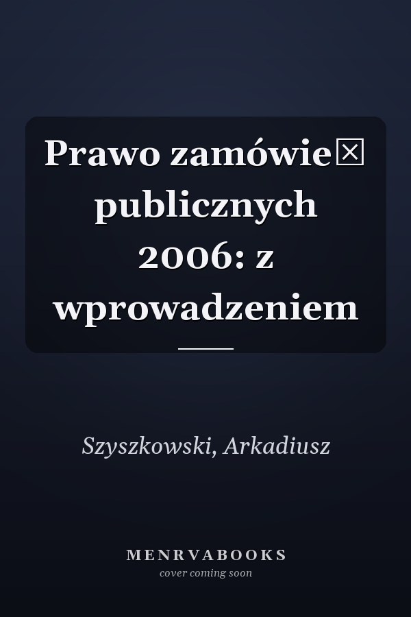 Prawo zamówień publicznych 2006: z wprowadzeniem