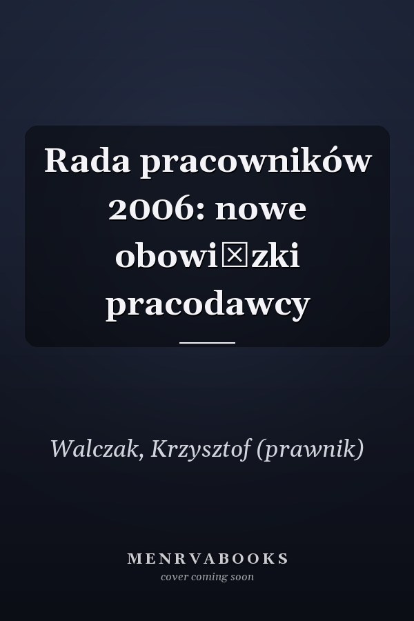 Rada pracowników 2006: nowe obowiązki pracodawcy