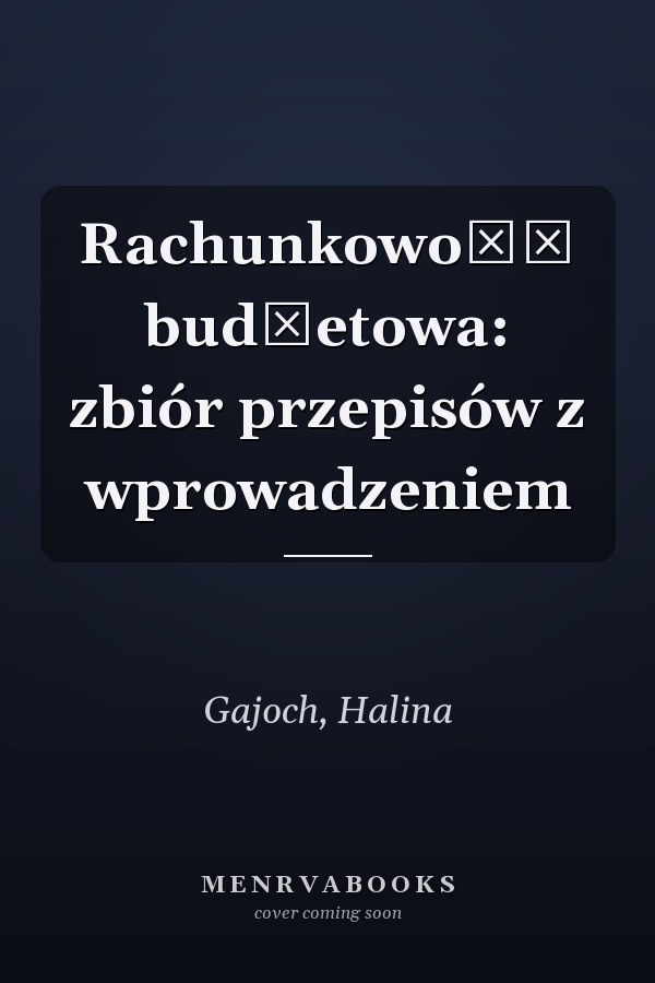 Rachunkowość budżetowa: zbiór przepisów z wprowadzeniem