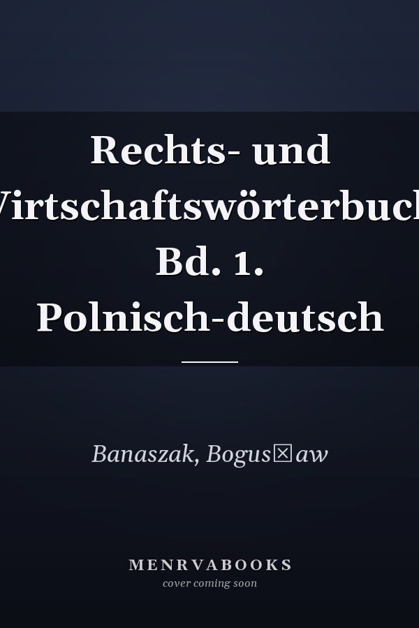 Rechts- und Wirtschaftswörterbuch. Bd. 1. Polnisch-deutsch