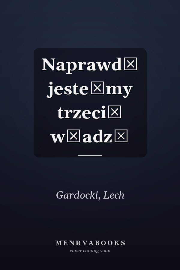 Naprawdę jesteśmy trzecią władzą