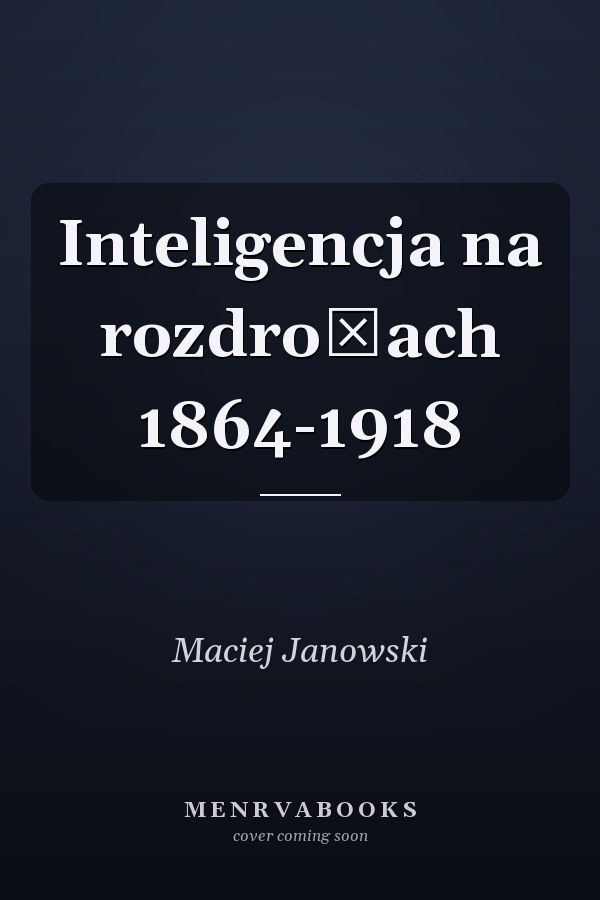 Inteligencja na rozdrożach 1864-1918