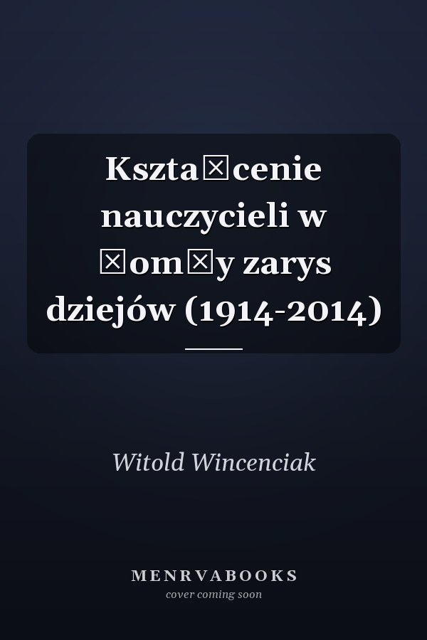 Kształcenie nauczycieli w Łomży zarys dziejów (1914-2014)