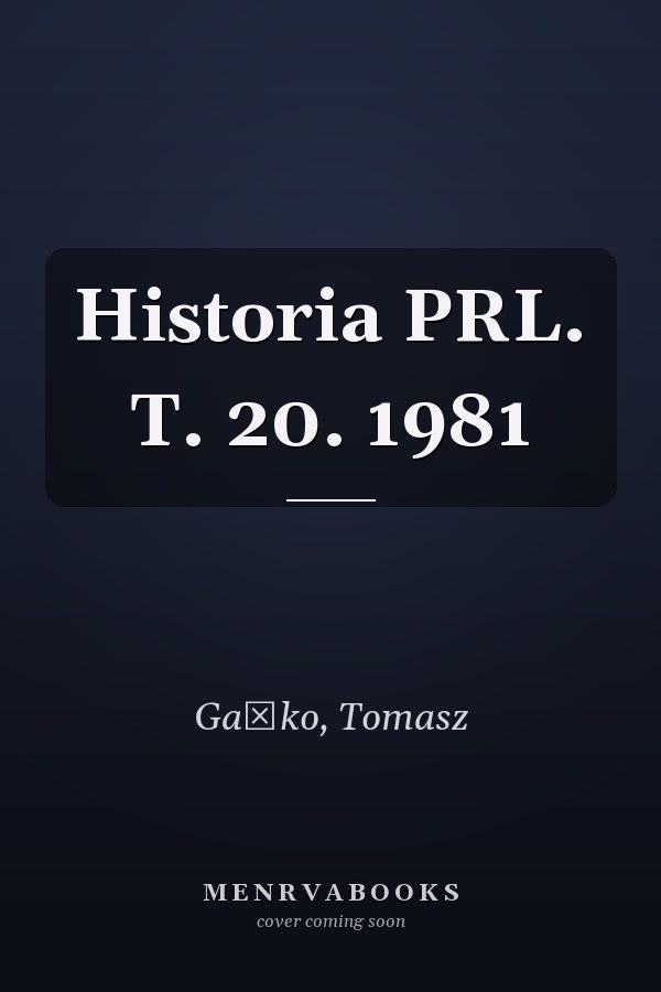 Historia PRL. T. 20. 1981