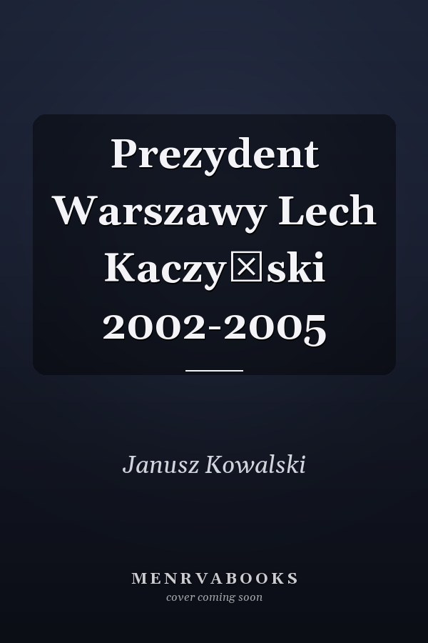 Prezydent Warszawy Lech Kaczyński 2002-2005