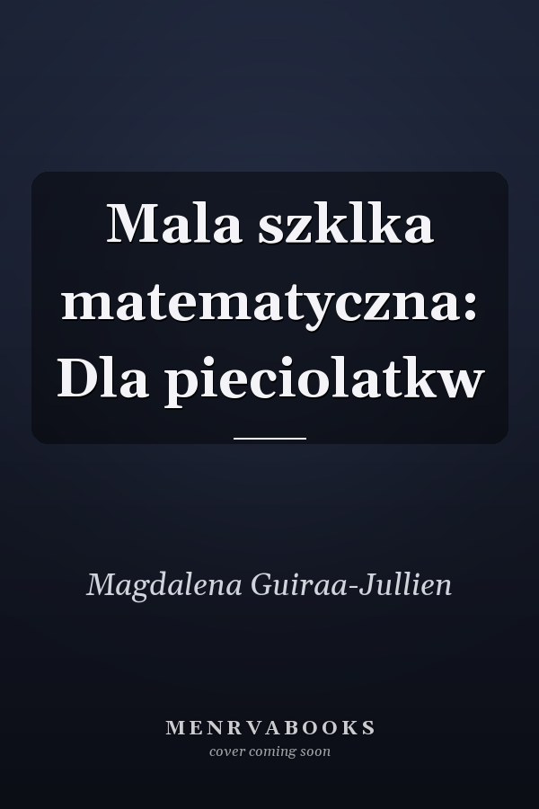 Mala szklka matematyczna: Dla pieciolatkw