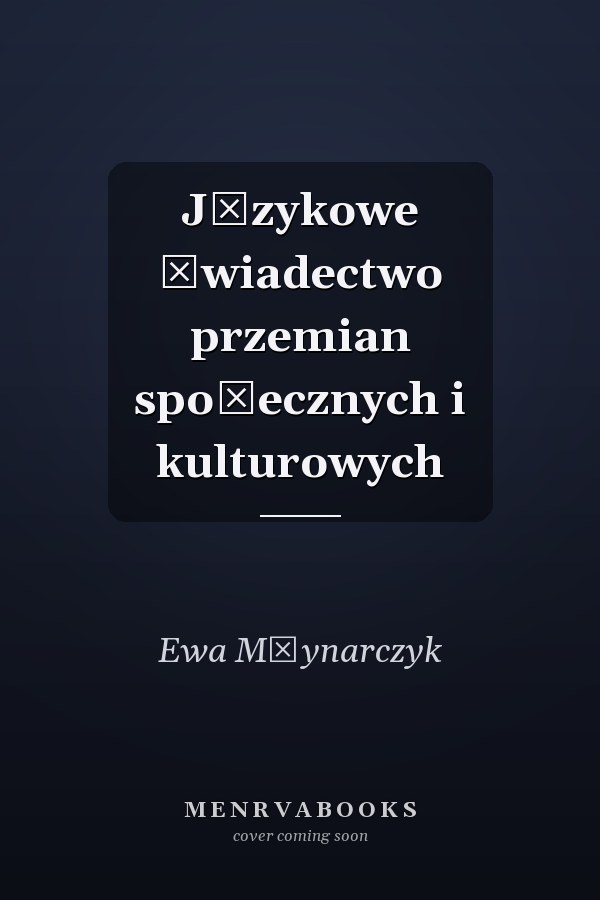 Językowe świadectwo przemian społecznych i kulturowych
