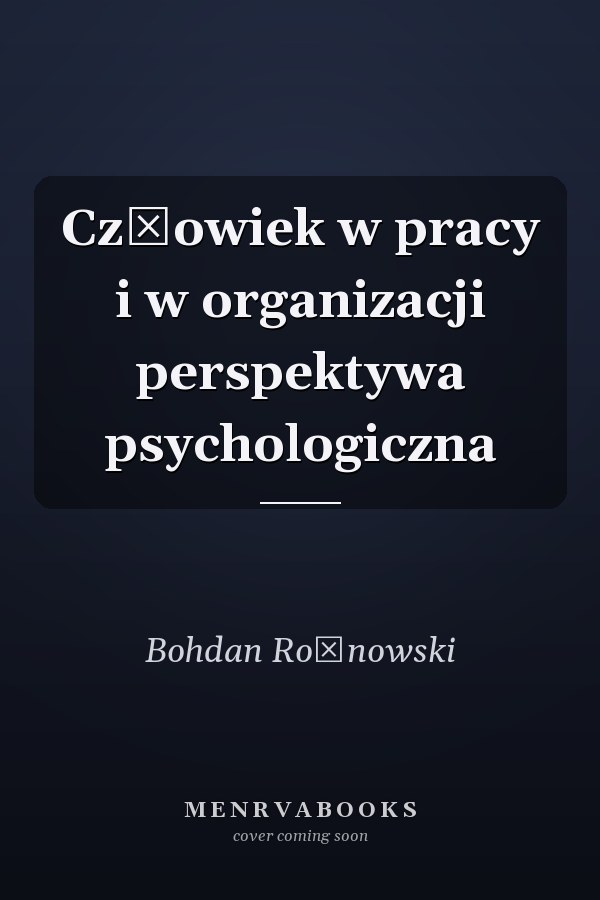 Człowiek w pracy i w organizacji perspektywa psychologiczna