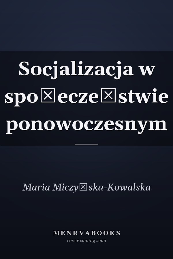 Socjalizacja w społeczeństwie ponowoczesnym