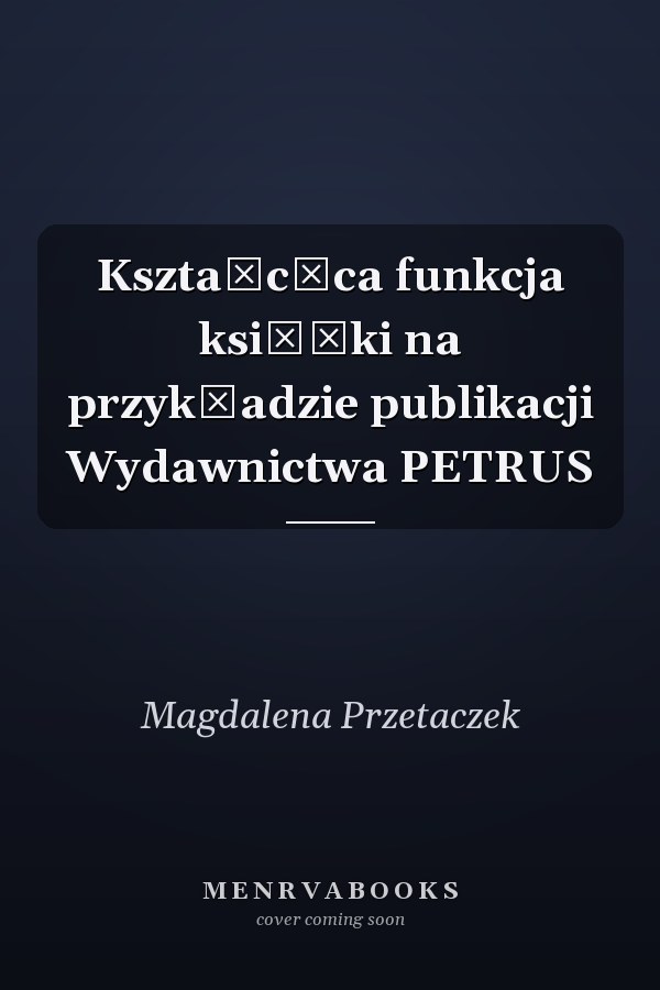 Kształcąca funkcja książki na przykładzie publikacji Wydawnictwa PETRUS