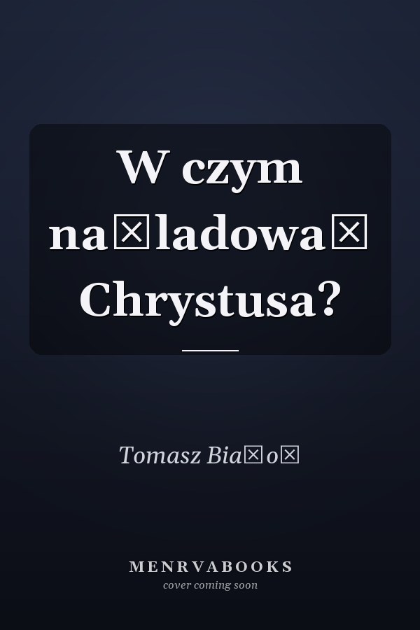 W czym naśladować Chrystusa?
