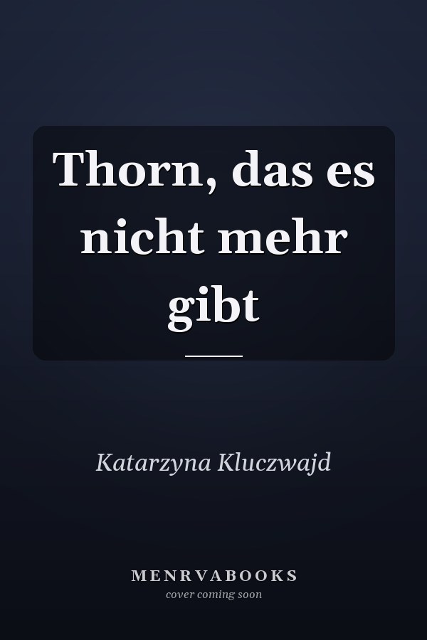 Thorn, das es nicht mehr gibt