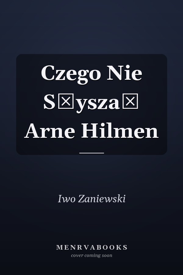 Czego Nie Słyszał Arne Hilmen