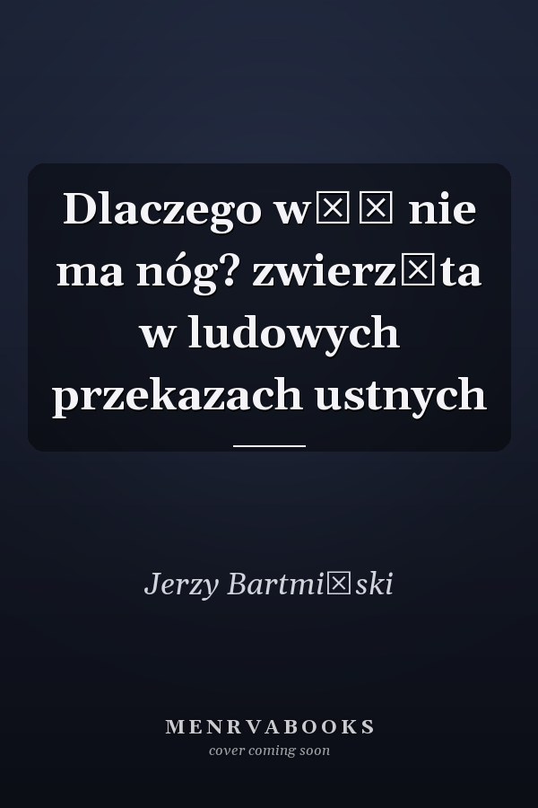 Dlaczego wąż nie ma nóg? zwierzęta w ludowych przekazach ustnych