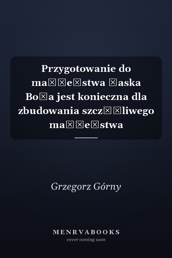 Przygotowanie do małżeństwa Łaska Boża jest konieczna dla zbudowania szczęśliwego małżeństwa