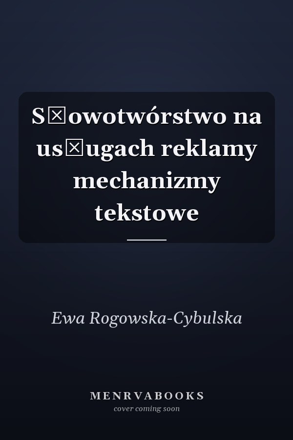 Słowotwórstwo na usługach reklamy mechanizmy tekstowe