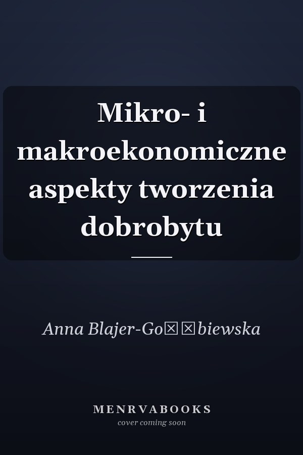 Mikro- i makroekonomiczne aspekty tworzenia dobrobytu