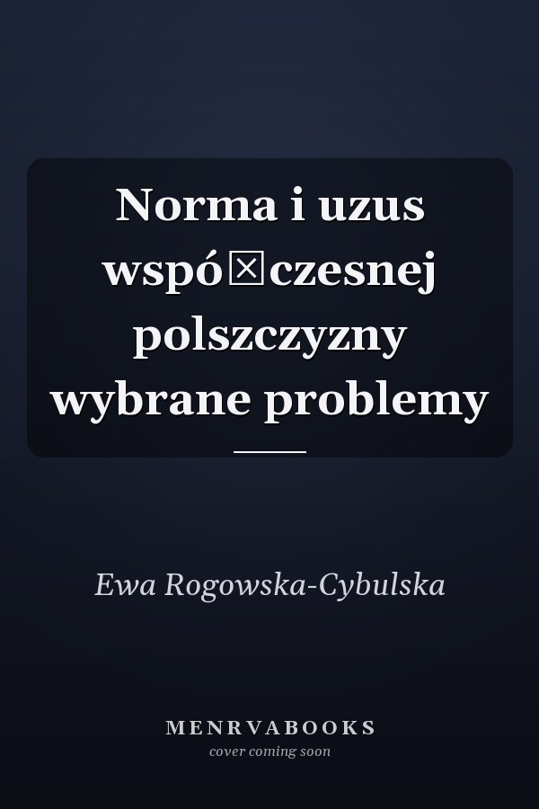 Norma i uzus współczesnej polszczyzny wybrane problemy
