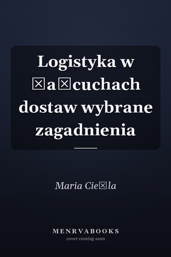 Logistyka w łańcuchach dostaw wybrane zagadnienia